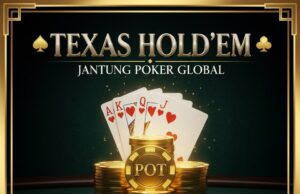 Texas Hold’em: Jantung Permainan Poker Global JANTUNG POKER GLOBAL