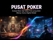 Pusat Poker: Evolusi dari Meja Fisik yang Intim Menuju Arena Digital Global PUSAT POKER