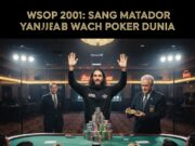 WSOP 2001: Sang Matador yang Mengubah Wajah Poker Dunia WSOP 2001